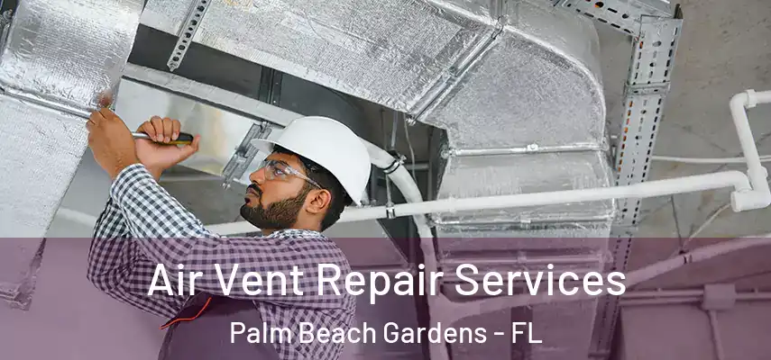  Air Vent Repair Services Palm Beach Gardens - FL