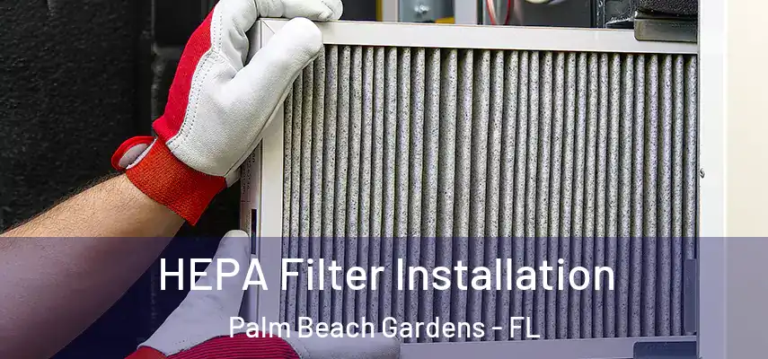  HEPA Filter Installation Palm Beach Gardens - FL