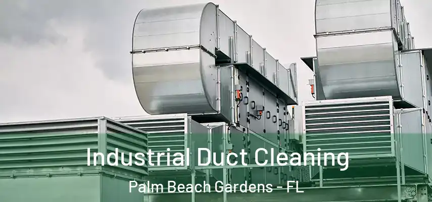  Industrial Duct Cleaning Palm Beach Gardens - FL