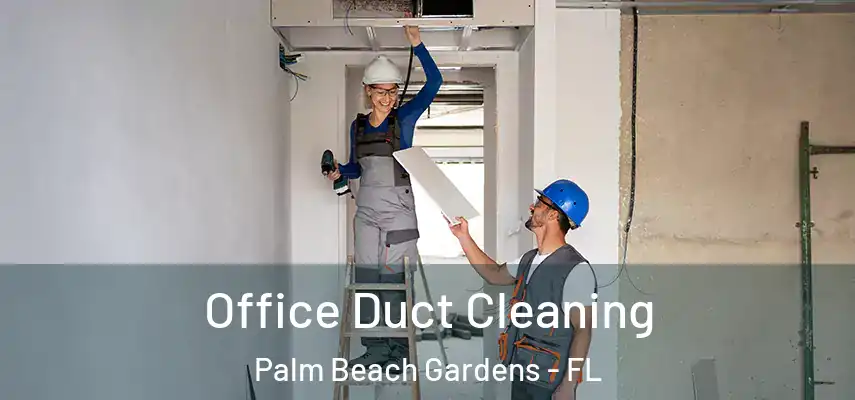  Office Duct Cleaning Palm Beach Gardens - FL