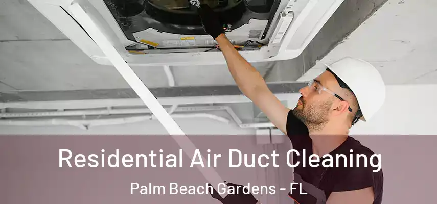  Residential Air Duct Cleaning Palm Beach Gardens - FL